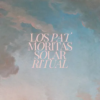 Solar Ritual by Los Pat Moritas