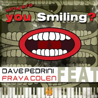 Why Are You Smiling? by Dave Pedrini