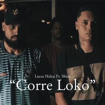 Corre Loko by Lucas Hakai