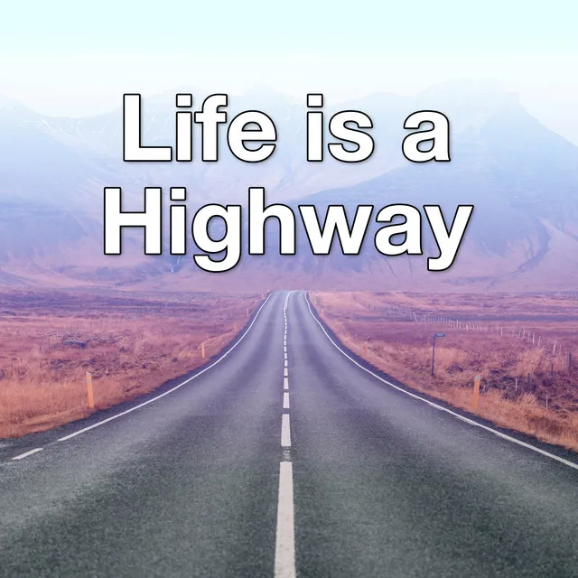 Life is a Highway