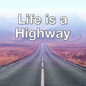 Life is a Highway by Kade Kalka