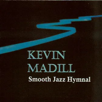 Smooth Jazz Hymnal by Kevin Madill