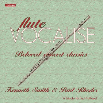 Flute Vocalise: Beloved Concert Classics by Kenneth Smith