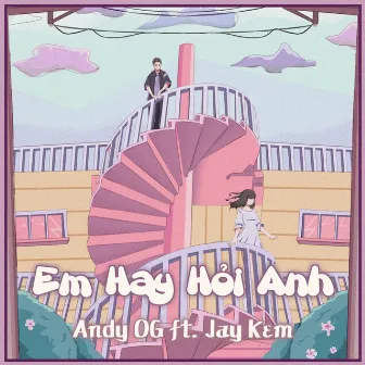 Em Hay Hỏi Anh (feat. Jay Kem) by Andy OG