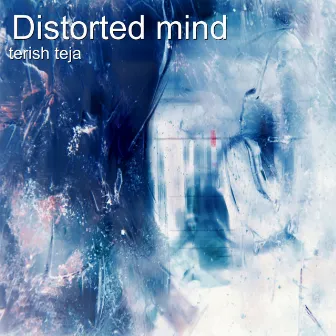 Distorted Mind by Terish Teja