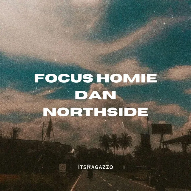 Focus Homie Dan Northside