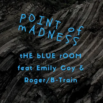 Point of Madness by tHE bLUE rOOM