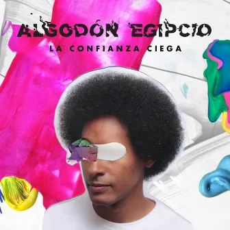 La Confianza Ciega by Algodón Egipcio