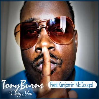 Only You (feat. Kenjamin McDougal) by Tony Burns