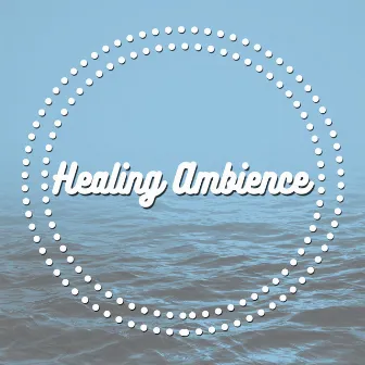 Healing Ambience by Healing Sounds for Deep Sleep and Relaxation