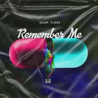 Remember Me by Quan Flees