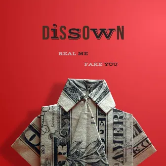 Real Me Fake You by Dissown