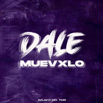 Dale Muevxlo by Eduard Mix TMR