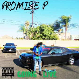 GOING LIVE by Promise P