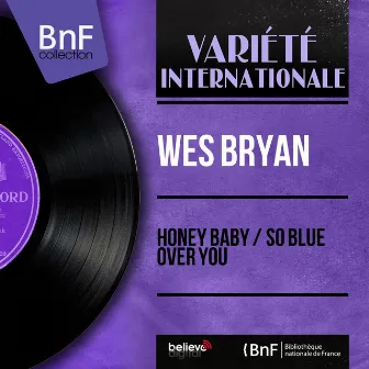 Honey Baby / So Blue over You (Mono Version) by Wes Bryan