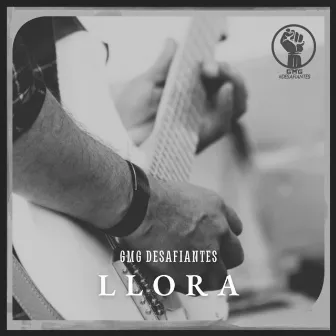 Llora by GMG Desafiantes