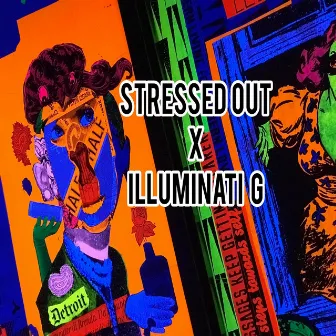 Stressed Out by Illuminati G