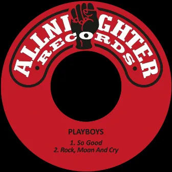 So Good / Rock, Moan and Cry by Playboys