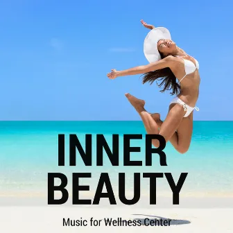 Inner Beauty - Music for Wellness Center and Background Music for Spa by Wellness Center Entrepreneur