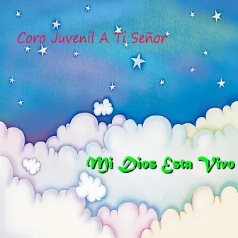 Mi Dios Está Vivo by Coro Juvenil a Ti Señor