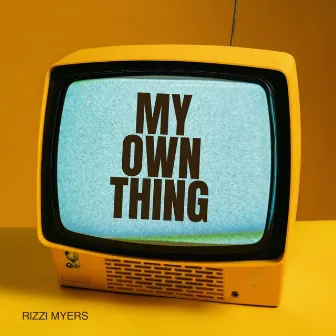 My Own Thing by Rizzi Myers