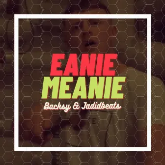 Eanie Meanie by Backsy