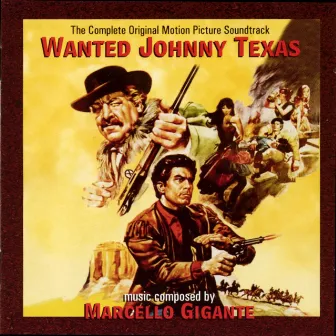 Wanted Johnny Texas (Original Motion Picture Soundtrack) by Marcello Gigante