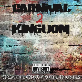 Carnival 2 Kingdom: From the Circus to the Churches by Nino Light