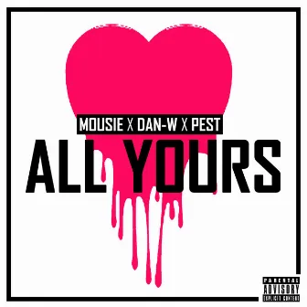 All Yours by Mousie