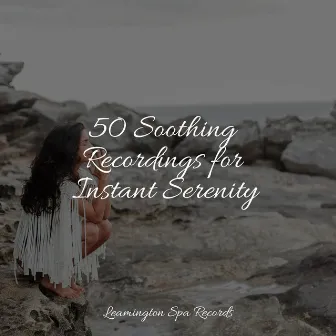 50 Soothing Recordings for Instant Serenity by Musica para Massagem Especialistas