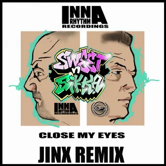 Close My Eyes (Jinx Remix) by Sweet N Sikka