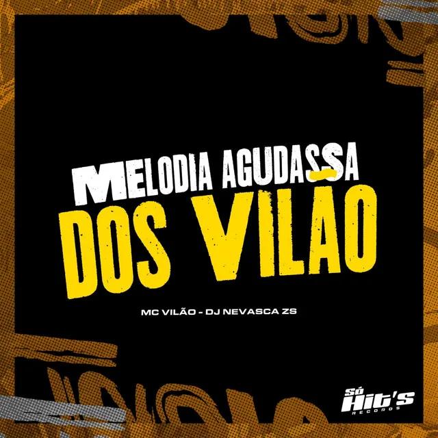 Melodia Agudassa dos Vilão