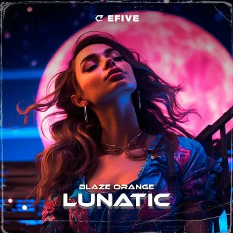 Lunatic by Blaze Orange