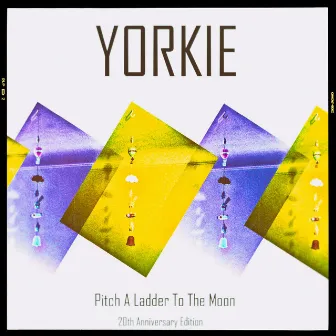 Pitch a Ladder to the Moon (20th Anniversary Edition) by Yorkie