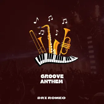 Groove Anthem by Drz Romeo