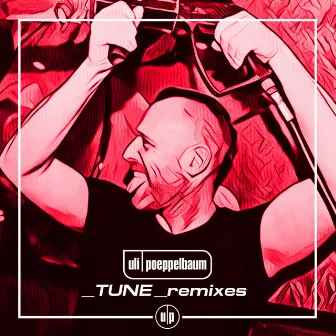 Tune ( Remixes ) by Uli Poeppelbaum