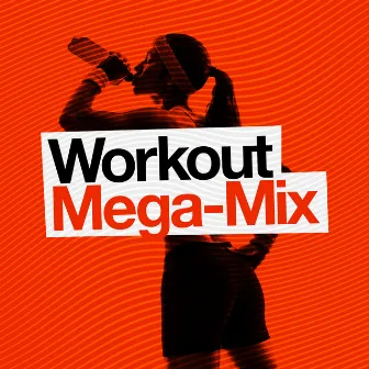 Workout Mega-Mix by Workout Mix