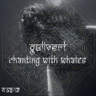 Chanting with Whales by Gulivert