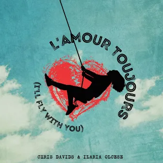 L'Amour Toujours (I'll Fly with You) by Chris Davids