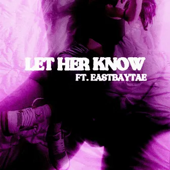 Let Her Know by K-Rich