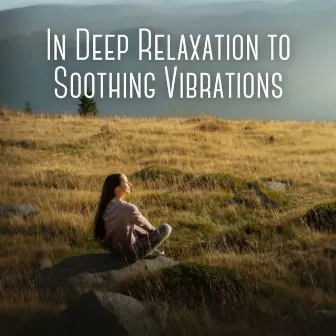 In Deep Relaxation to Soothing Vibrations by Nature Relax