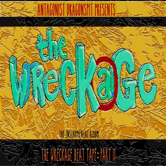 The Wreckage Beat Tape: Part Two by Antagonist Dragonspit