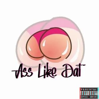 Ass Like Dat by BRM Royal Flush