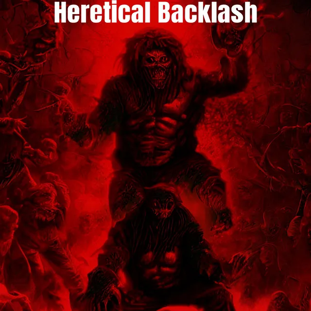 Heretical Backlash