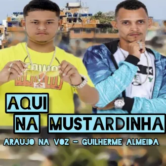 Aqui na Mustardinha by Guilherme Almeida