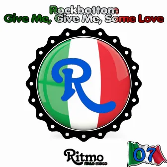 Give Me, Give Me, Some Love (Italo Disco) by Rockbottom