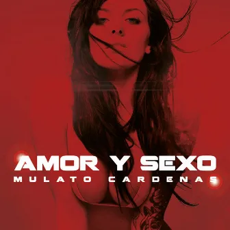 Amor y Sexo by El Mulato Cardenas