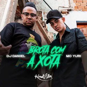 Brota Com a Xota by Dj Daniel