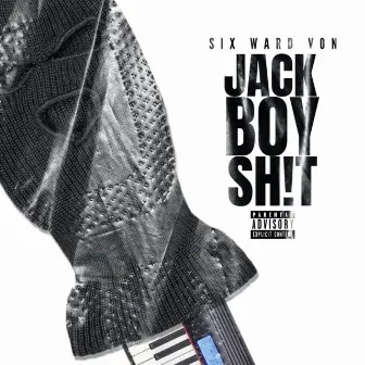 Jack Boy Shit by Six Ward Von