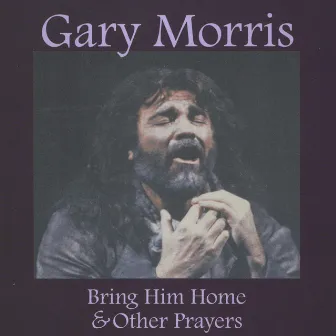 Bring Him Home & Other Prayers by Gary Morris